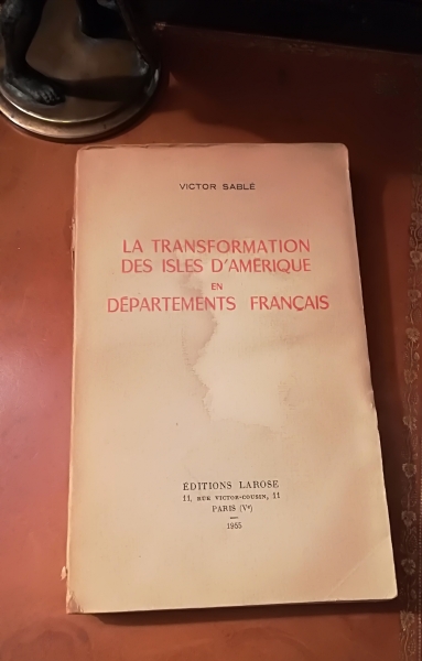 Victor Sablé-La transformation des Isles d'Amérique en département français