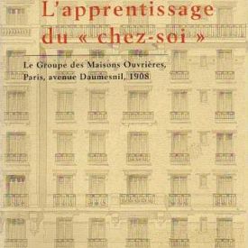 L´apprentissage du chez soi  le groupe des maisons ouvrières, paris, avenue daumesnil, 1908 de monique eleb