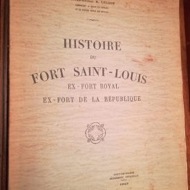 Histoire du fort saint-louis ex-fort royal ex-fort de la république contre-amiral. r. leloup