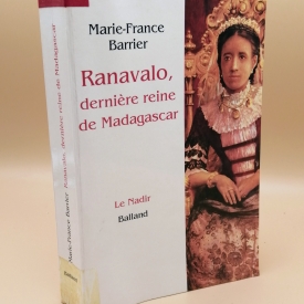Ranavalo, dernière reine de madagascar par marie-france barrier